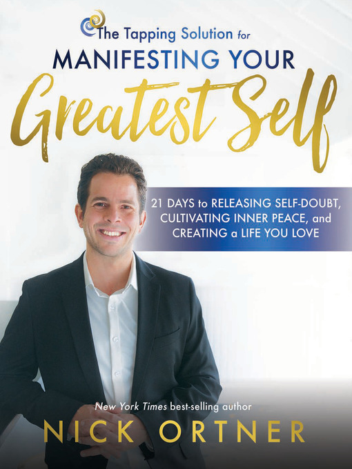 Title details for The Tapping Solution for Manifesting Your Greatest Self by Nick Ortner - Available